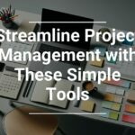 A modern workspace with a laptop, calendar, smartphone, sticky notes, and stationery, overlayed with text Streamline Project Management with These Simple Tools.