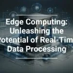 Digital graphic promoting edge computing with an illustration of futuristic technology and servers overlaid with the text Edge Computing: Unleashing the Potential of Real-Time Data Processing.