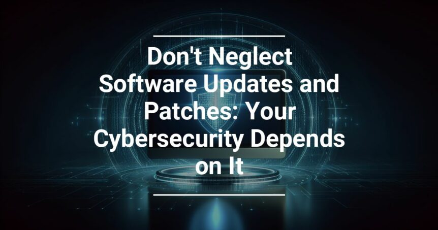 Inspirational cybersecurity message saying 'Don't Neglect Software Updates and Patches: Your Cybersecurity Depends on It' overlaid on a digital abstract background with a circular futuristic interface design.