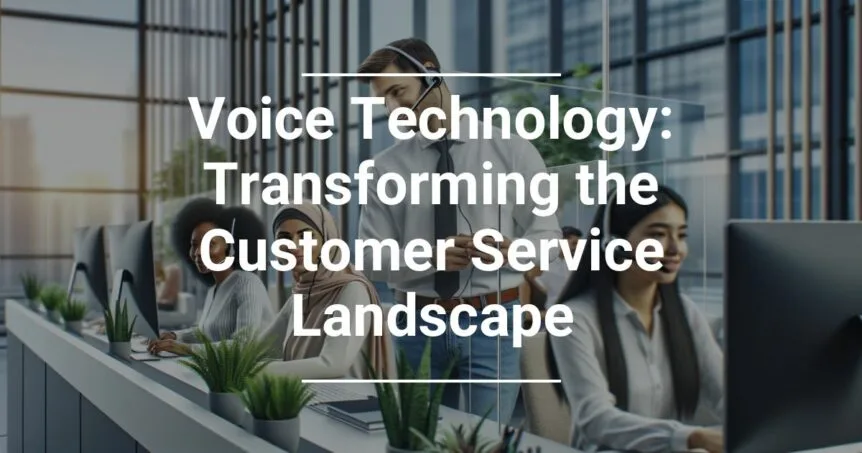 A diverse group of customer service representatives with headsets working at computers in a modern office, with an overlaying text 'Voice Technology: Transforming the Customer Service Landscape'.