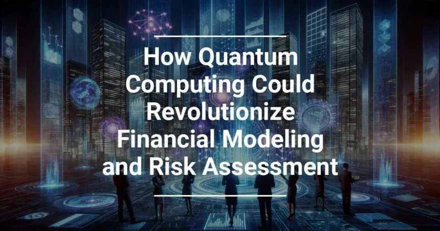 Silhouettes of professionals looking at futuristic cityscape with quantum computing and financial analytics graphics, with text 'How Quantum Computing Could Revolutionize Financial Modeling and Risk Assessment'