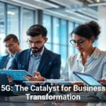 Alt text: Four professionals focused on their digital devices in a modern office setting, with a holographic image of a globe and the text '5G: The Catalyst for Business Transformation' overlaid, symbolizing the impact of 5G technology on business.