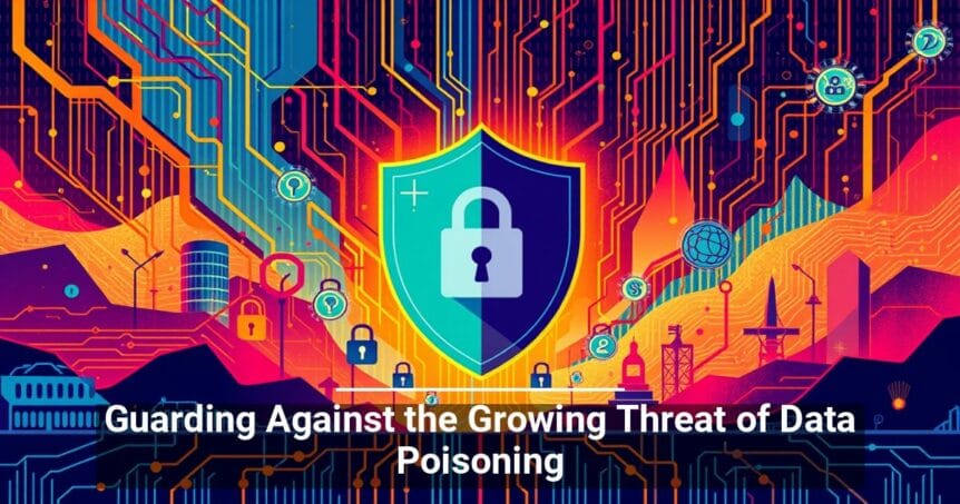 Digital illustration of a cybersecurity concept featuring a shield with a lock, integrated into a colorful circuit board landscape with various security icons and the text Guarding Against the Growing Threat of Data Poisoning.